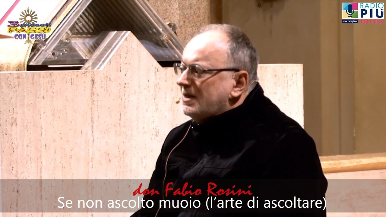 Don Fabio Rosini - (1ª l'arte di ascoltare) Se non ascolto muoio - 3 Piccoli Passi con Gesù
