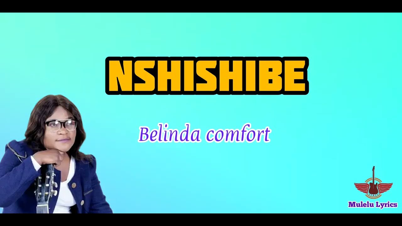 Belinda Comfort _Nshishibe Lyric video
