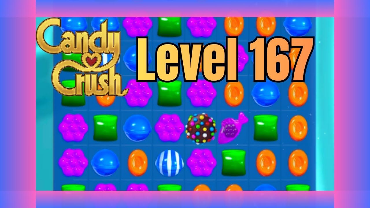 Candy Crush Saga Level 167 | No Commentary | Relaxing Gameplay