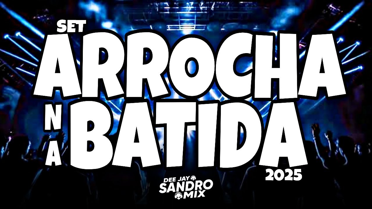 SET ARROCHA NA BATIDA 2025 SÓ AS MELHORES DO MOMENTOS