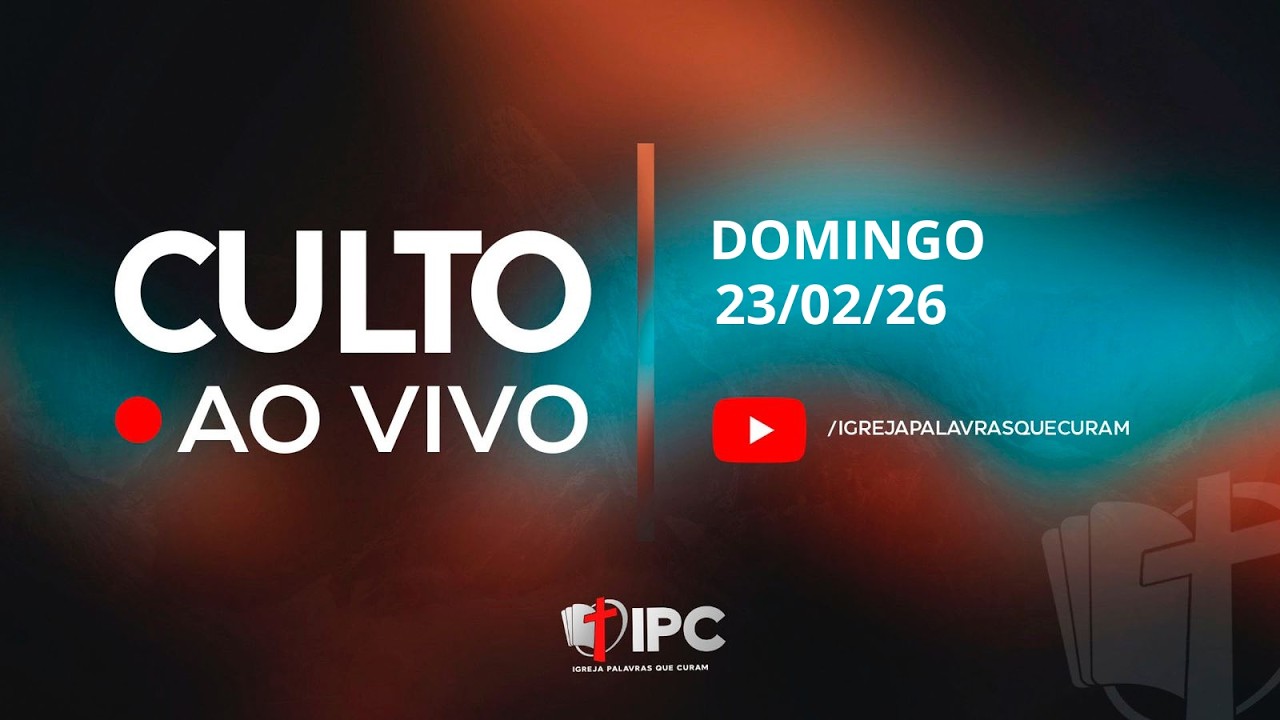 IPC - Igreja Palavras que Curam - Culto da Família - 23.Fevereiro.2026