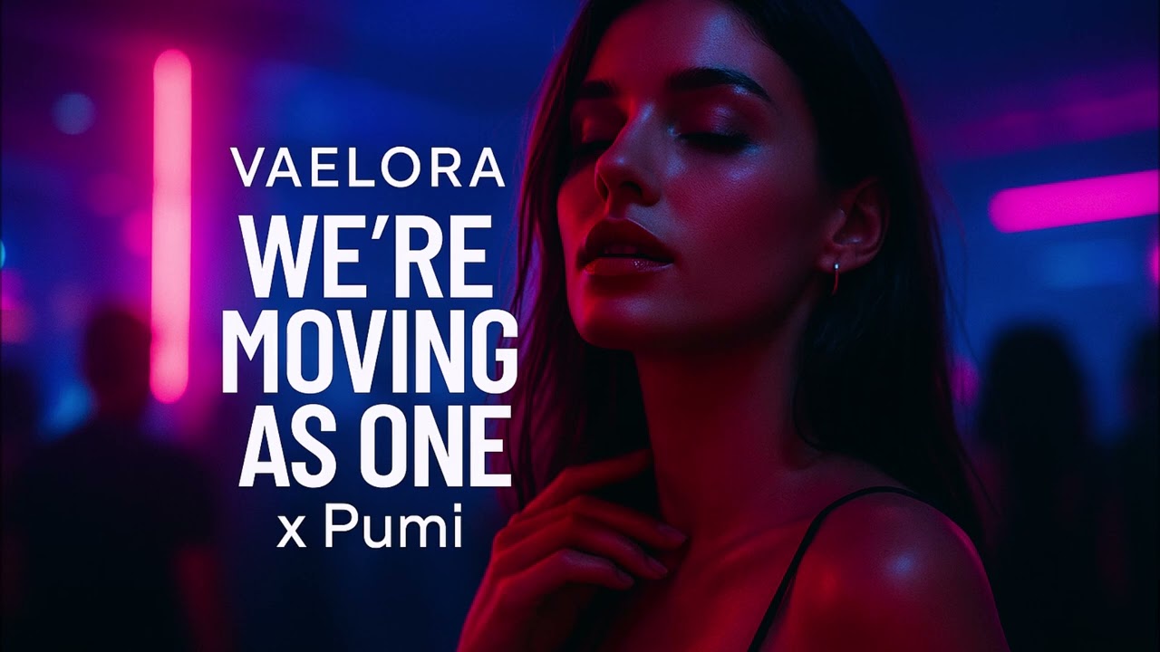 V A E L O R A - We Re Moving as One x PUME