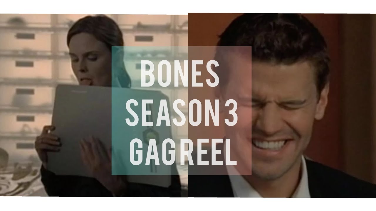 Bones S3 GAG reel