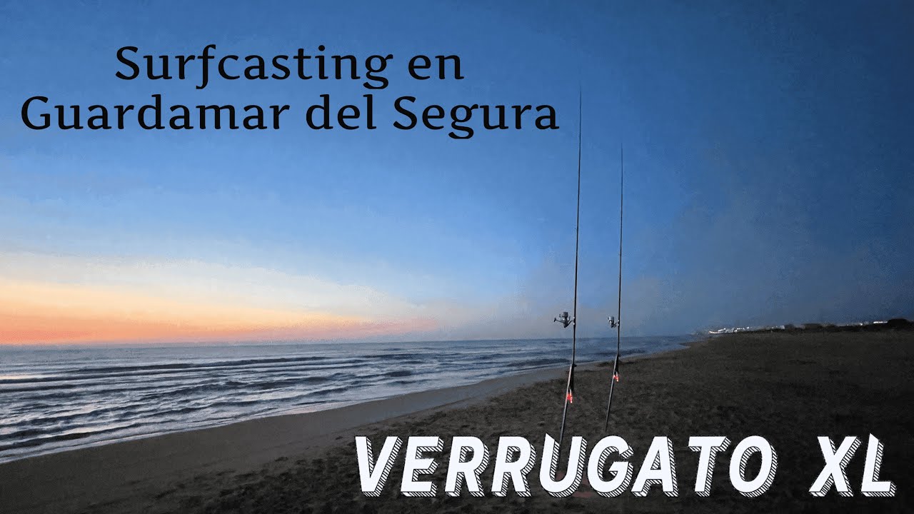 SURFCASTING GUARDAMAR - ¡¡VERRUGATO XL!!