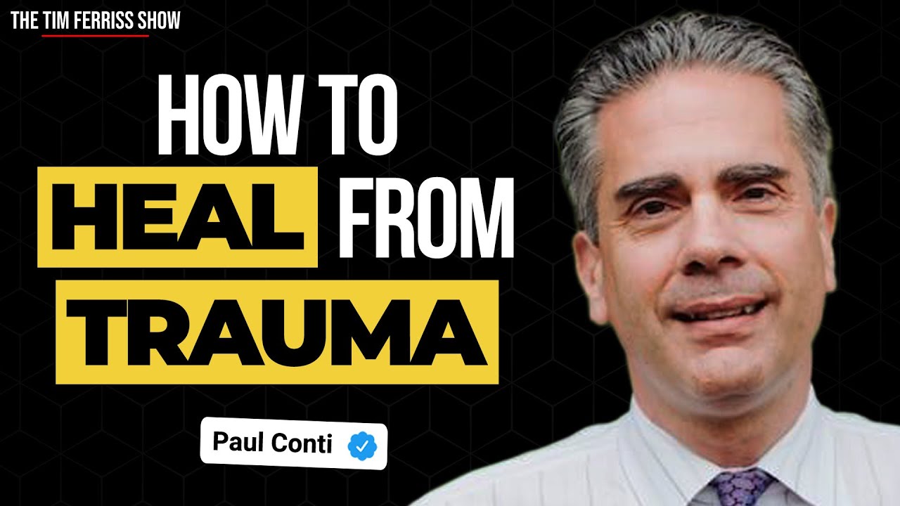 How Trauma Works and How to Heal From It — Paul Conti, MD