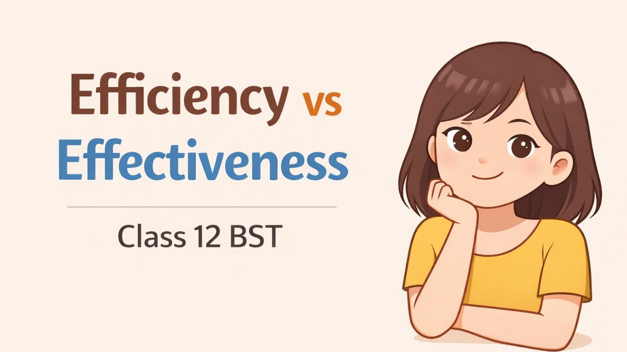 Difference between Efficiency and Effectiveness in Management | Class 12 Business Studies