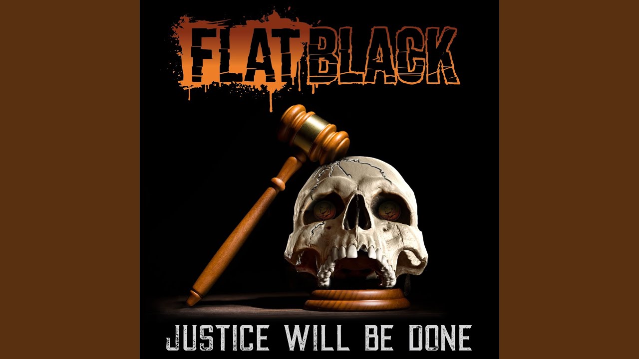 JUSTICE WILL BE DONE
