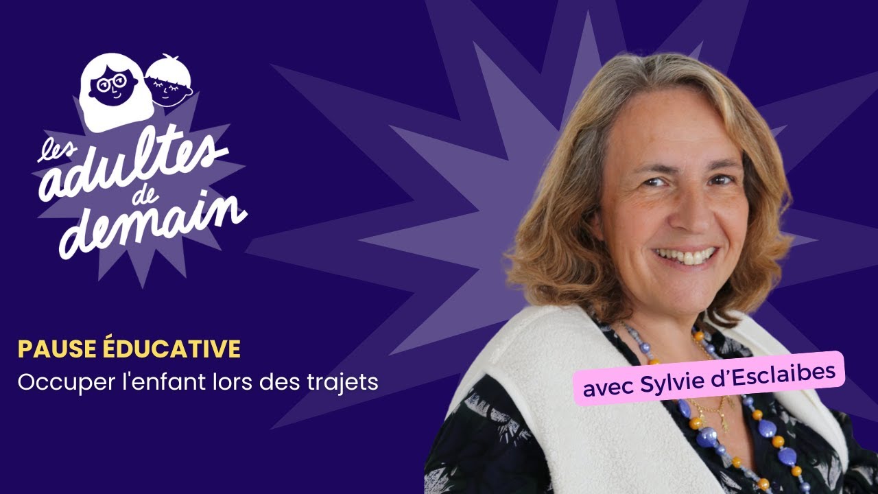 Occuper l'enfant lors des trajets - Pause éducative - Sylvie d'Esclaibes