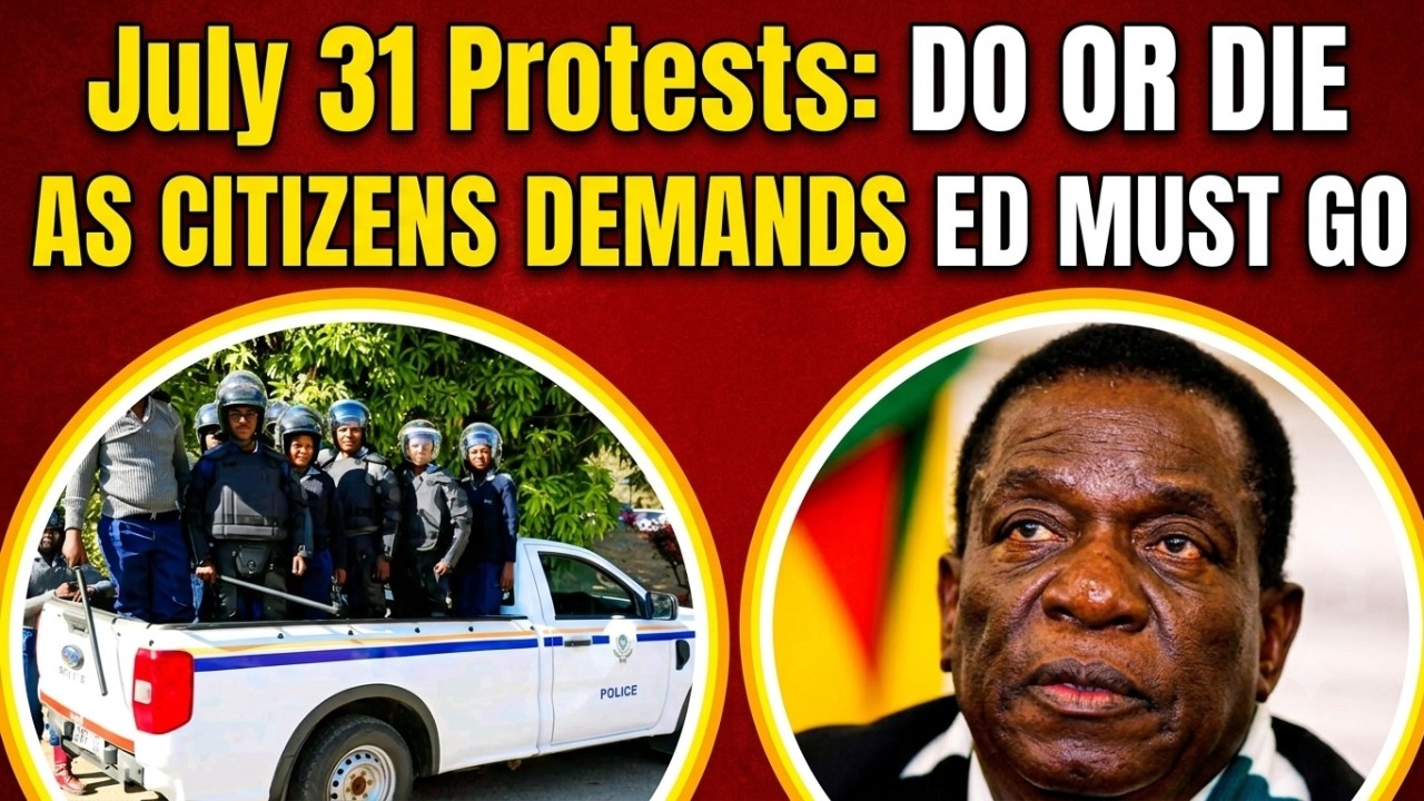 July 31 Protests: Zimbabweans Demand ED Must Go as Police Flood the Streets
