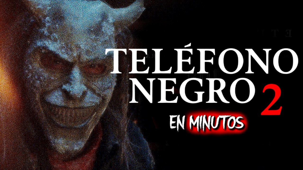 TEL&Eacute;FONO NEGRO 2 (2025) RESUMEN EN MINUTOS