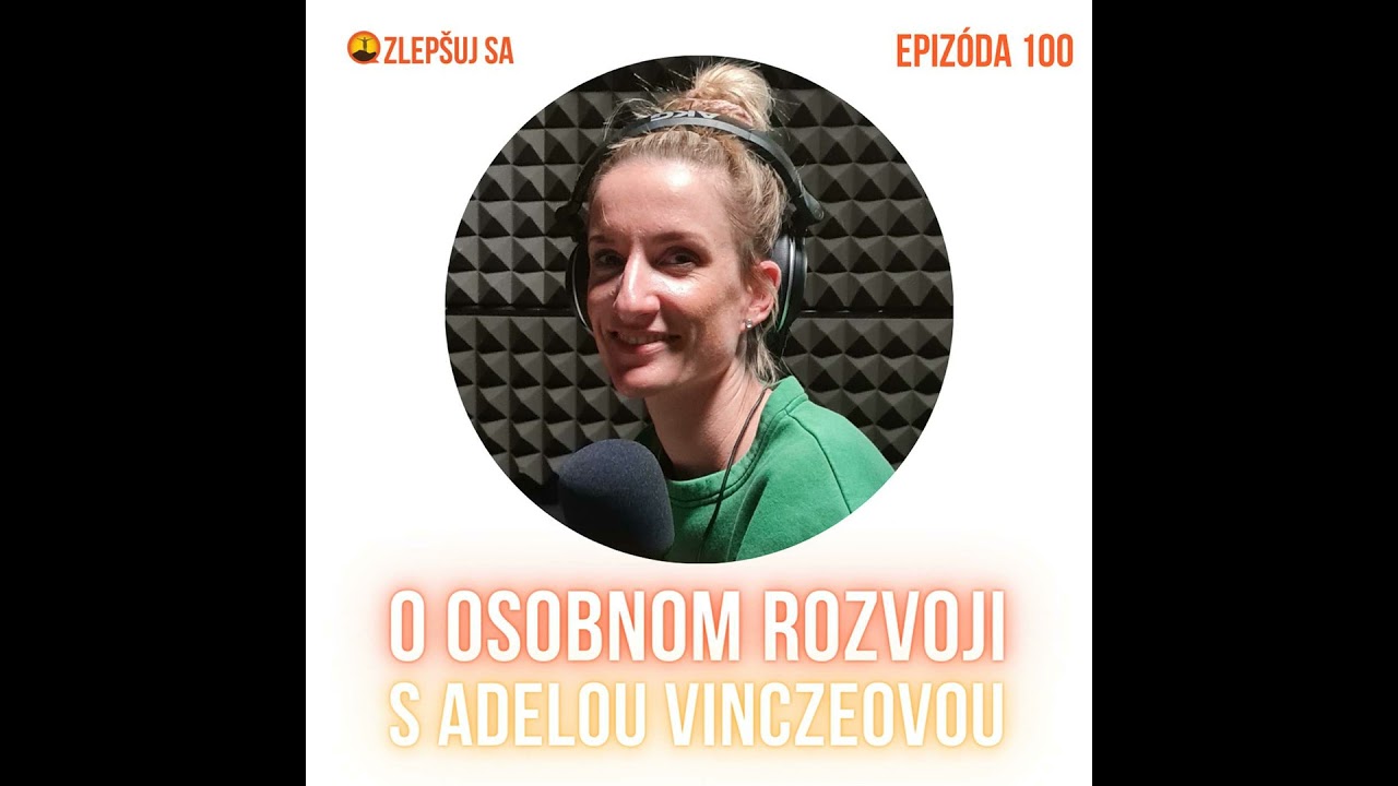 100. O osobnom rozvoji s Adelou Vinczeovou