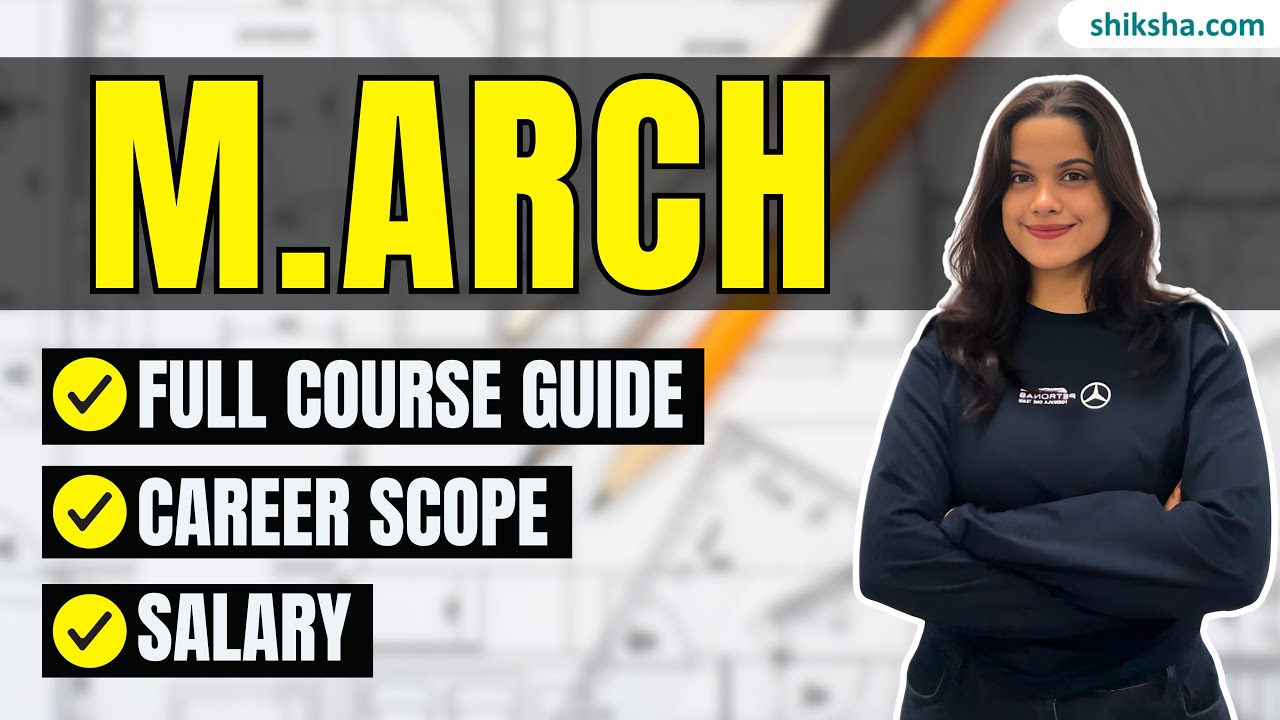 What is M.Arch Course? | Top Colleges, Fees, Syllabus, Eligibility & Career Scope #march