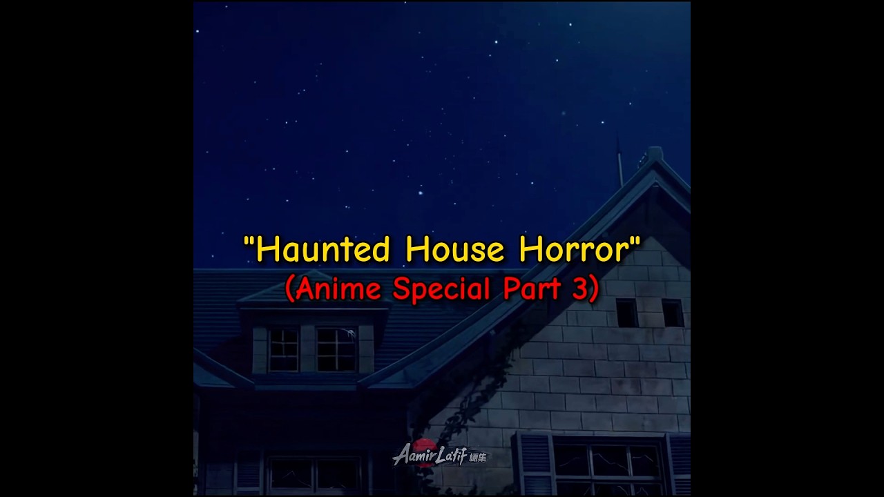 Anime Legends vs Haunted House 