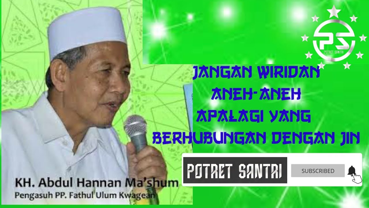 KH Abdul Hannan Ma'shum | Jangan Wiridan Aneh-aneh Apalagi Yang Berhubungan Dengan Jin