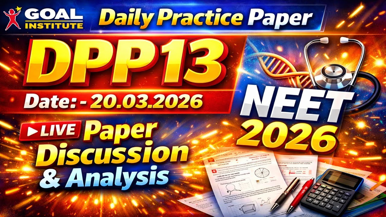 🔥 GOAL Institute DPP 13 Live Paper Discussion & Detailed Analysis NEET 2026 🔥 #NEET2026 #Goal