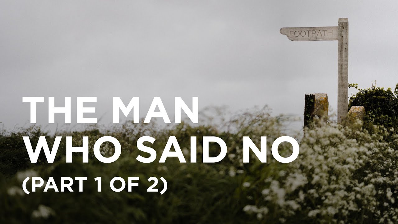 The Man Who Said No (Part 1 of 2) - 07/08/23
