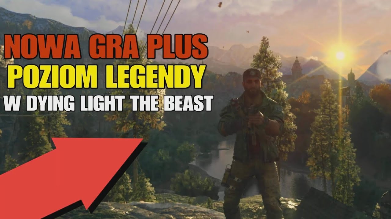 POZIOM LEGENDY i NOWA GRA PLUS - OM&Oacute;WIENIE AKTUALIZACJI (1.4) | DYING LIGHT: THE BEAST