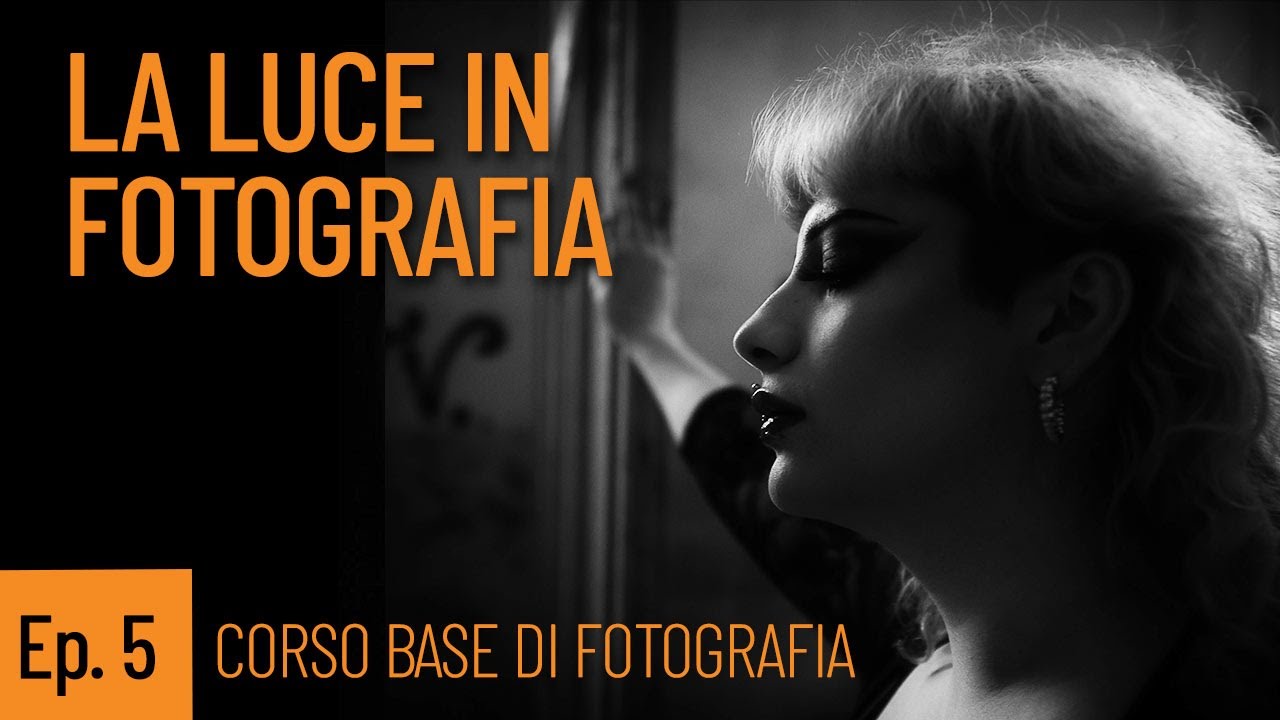 EP. 5 LA LUCE IN FOTOGRAFIA. La materia prima dei fotografi - CORSO BASE DI FOTOGRAFIA