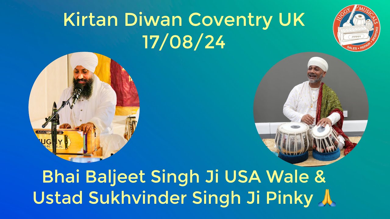 Kirtan Diwan-Bhai Baljeet Singh Ji Usa wale & Ustad Sukhvinder Singh Ji Pinky Coventry UK 17/08/2024