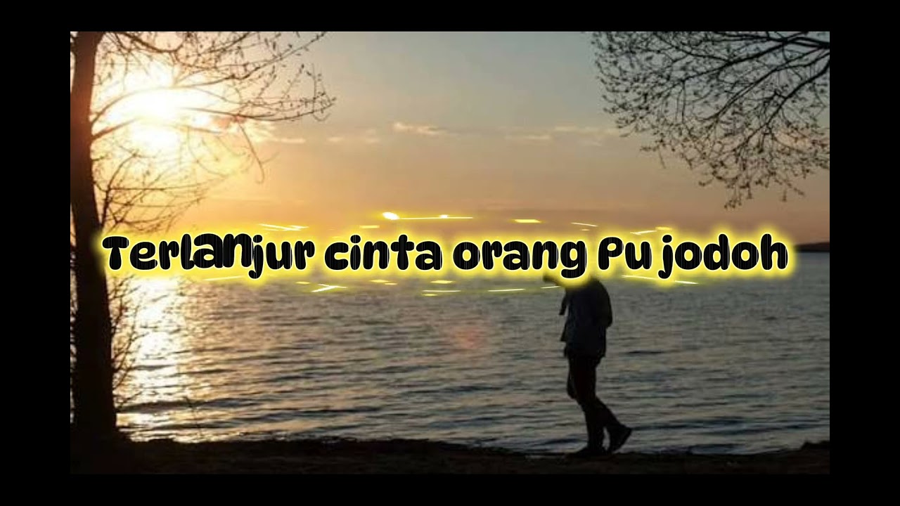 Terlanjur cinta orang pu jodoh 
