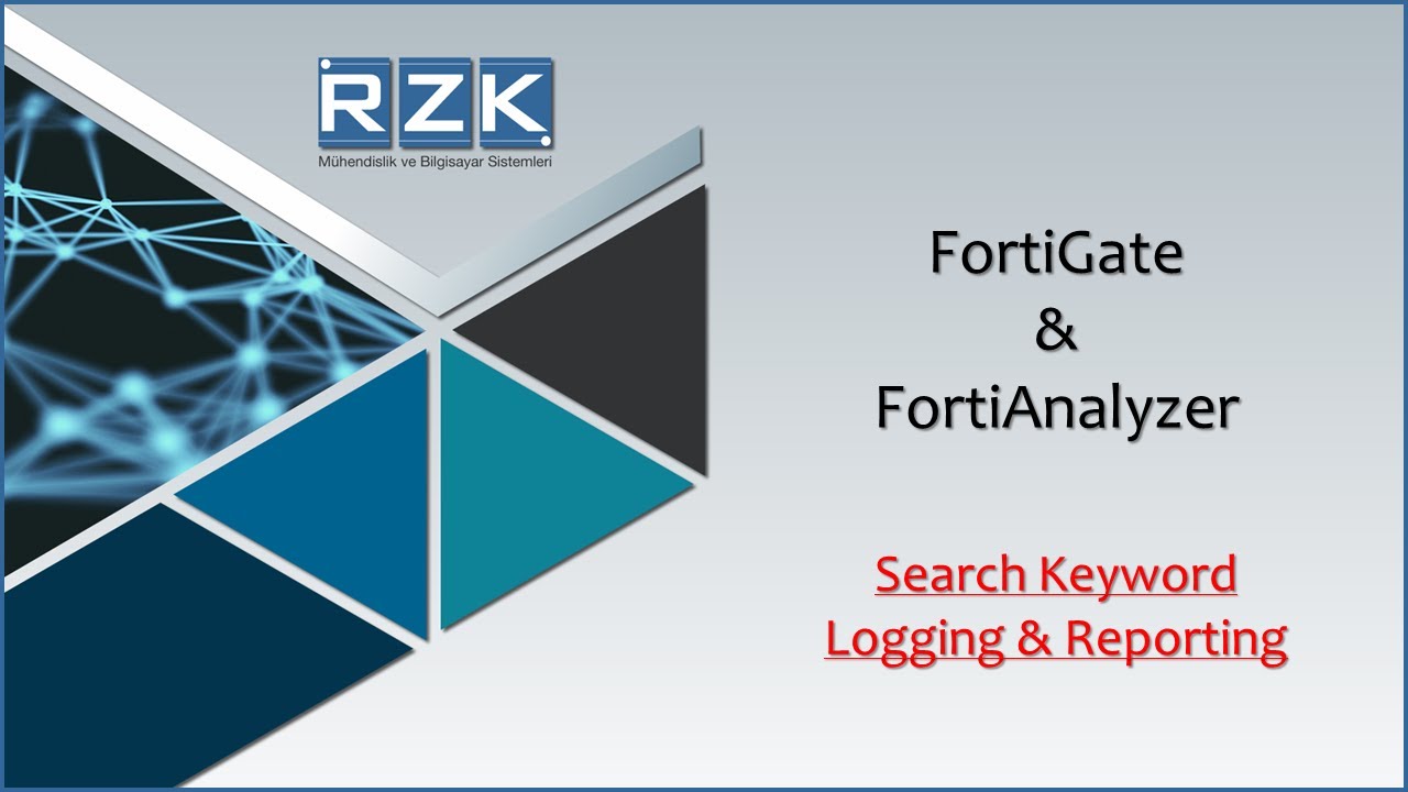 FortiGate & FortiAnalyzer (Search Keyword Loglama ve Raporlama)