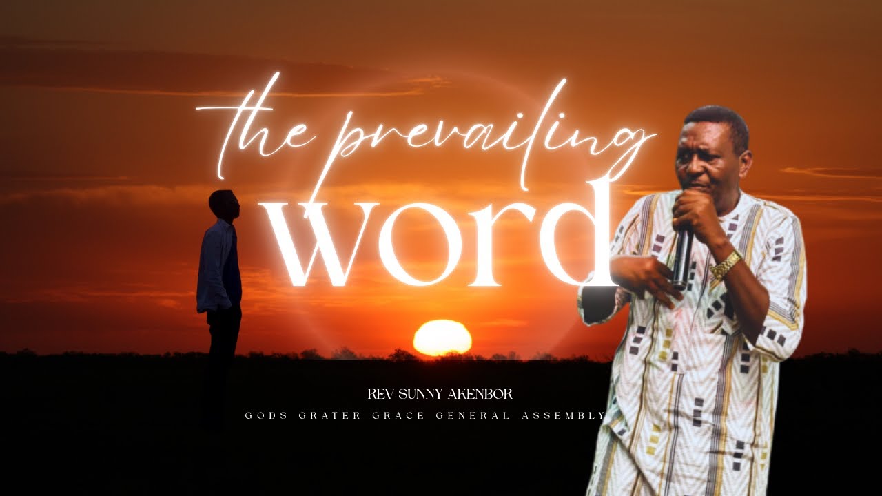 THE PREVAILING WORD BY REV SUNNY AKENBOR