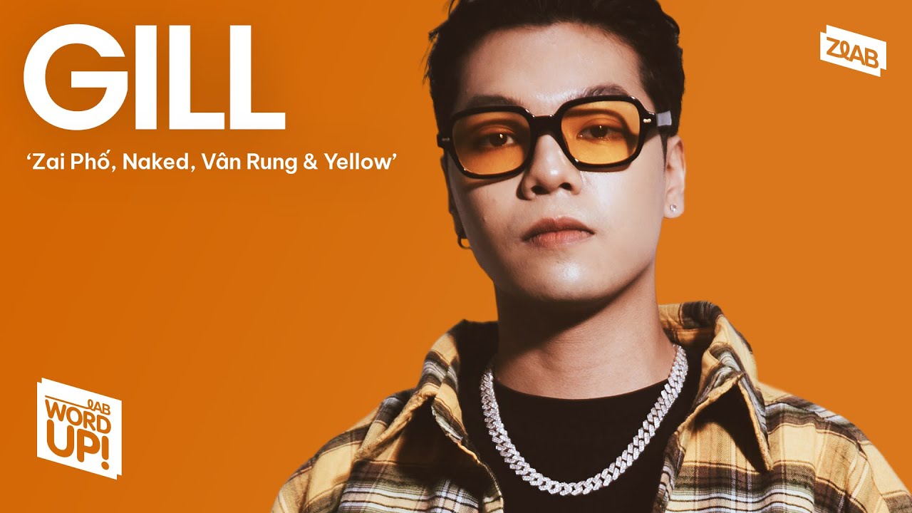 Gill - &lsquo;Zai Phố&rsquo;, &lsquo;Naked&rsquo;, &lsquo;V&acirc;n Rung&rsquo; & &lsquo;Yellow&rsquo; | Live at LAB WordUp! | ZLAB