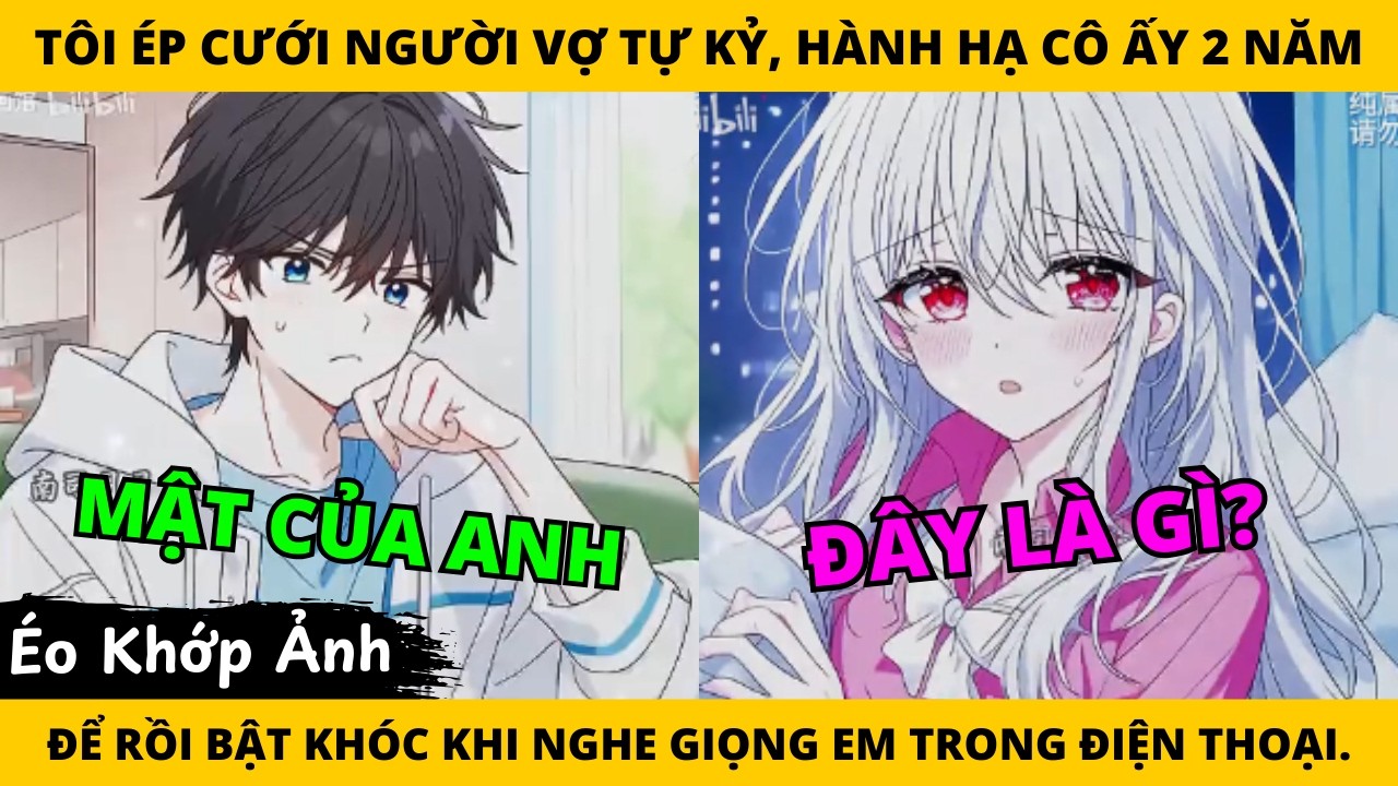 FULL TÔI ÉP CƯỚI NGƯỜI VỢ TỰ KỶ HÀNH HẠ CÔ ẤY 2 NĂM ĐỂ RỒI BẬT KHÓC KHI NGHE GIỌNG TRONG ĐIỆN THOẠI