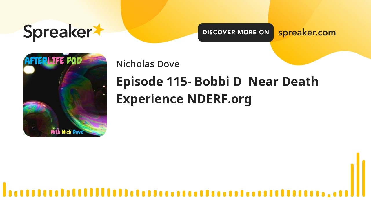 Episode 115- Bobbi D  Near Death Experience NDERF.org
