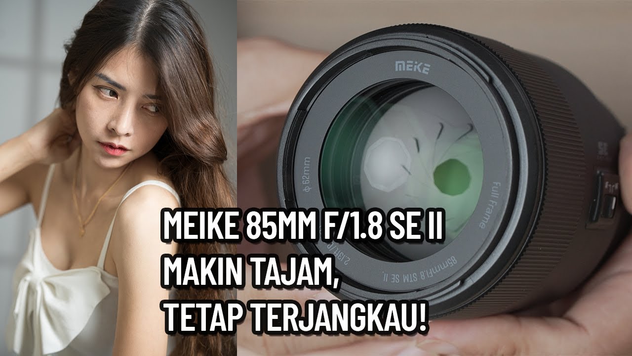 Meike 85mm f/1.8 AF SE II : Lensa FF generasi ke-2 Makin Tajam & tetap Terjangkau - feat Sony A7 III