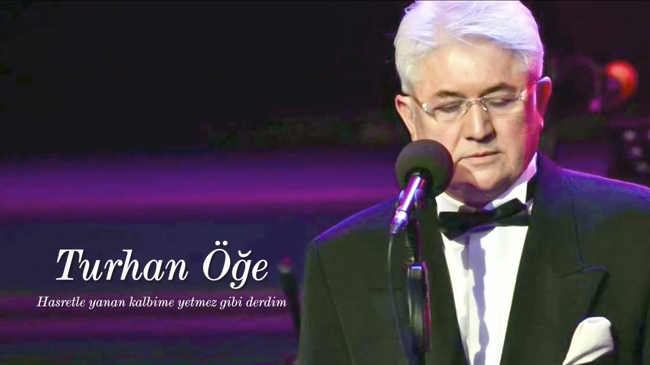 Turhan Öğe ~ Hasretle yanan kalbime yetmez gibi derdim