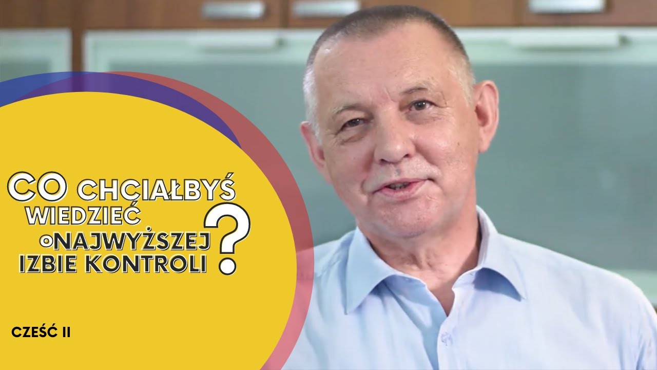 Co chciałbyś wiedzieć o Najwyższej Izbie Kontroli? Cz. 2