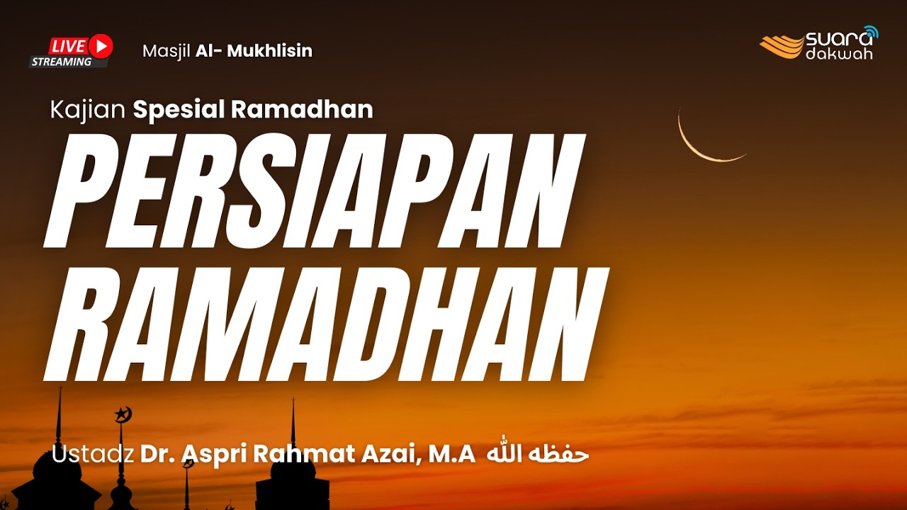 🔴[LIVE] Ustadz Dr. Aspri Rahmat Azai, MA - Persiapan Ramadhan
