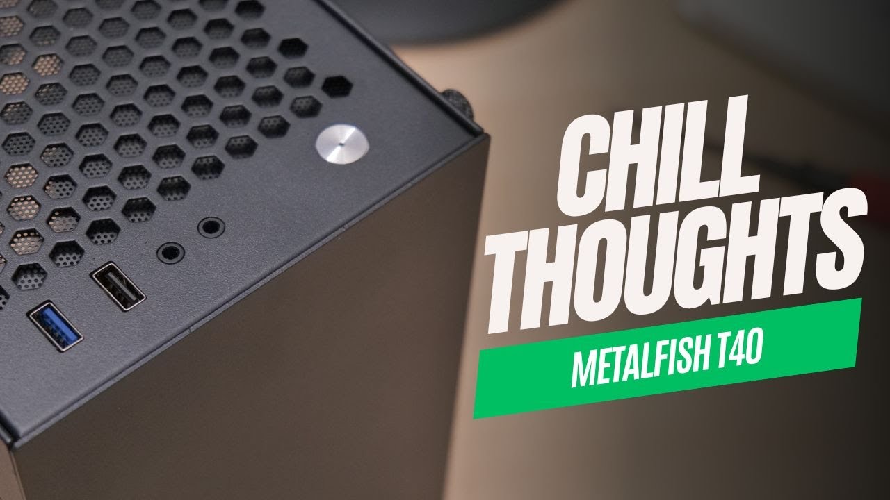 Chill Thoughts: Metalfish T40