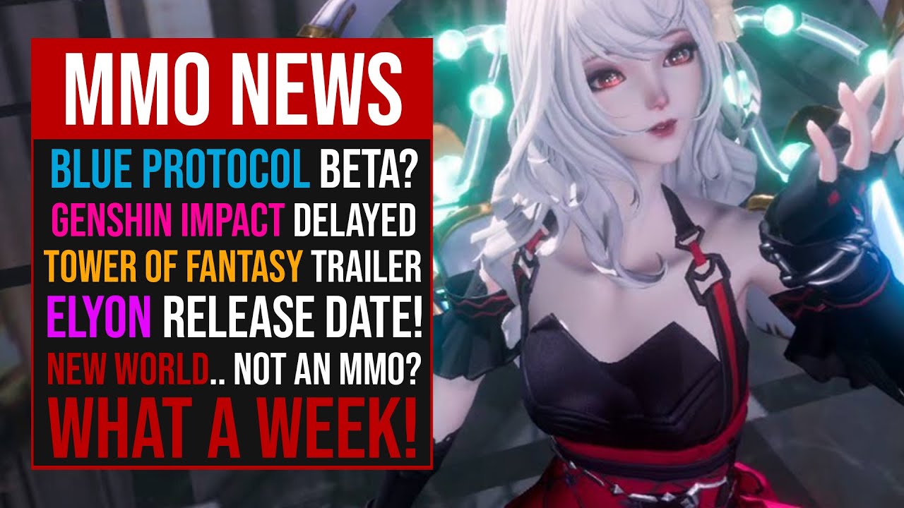 MMORPG News: Blue Protocol, Tower of Fantasy, New World, Elyon, PSO2, Genshin Impact, Crowfall!