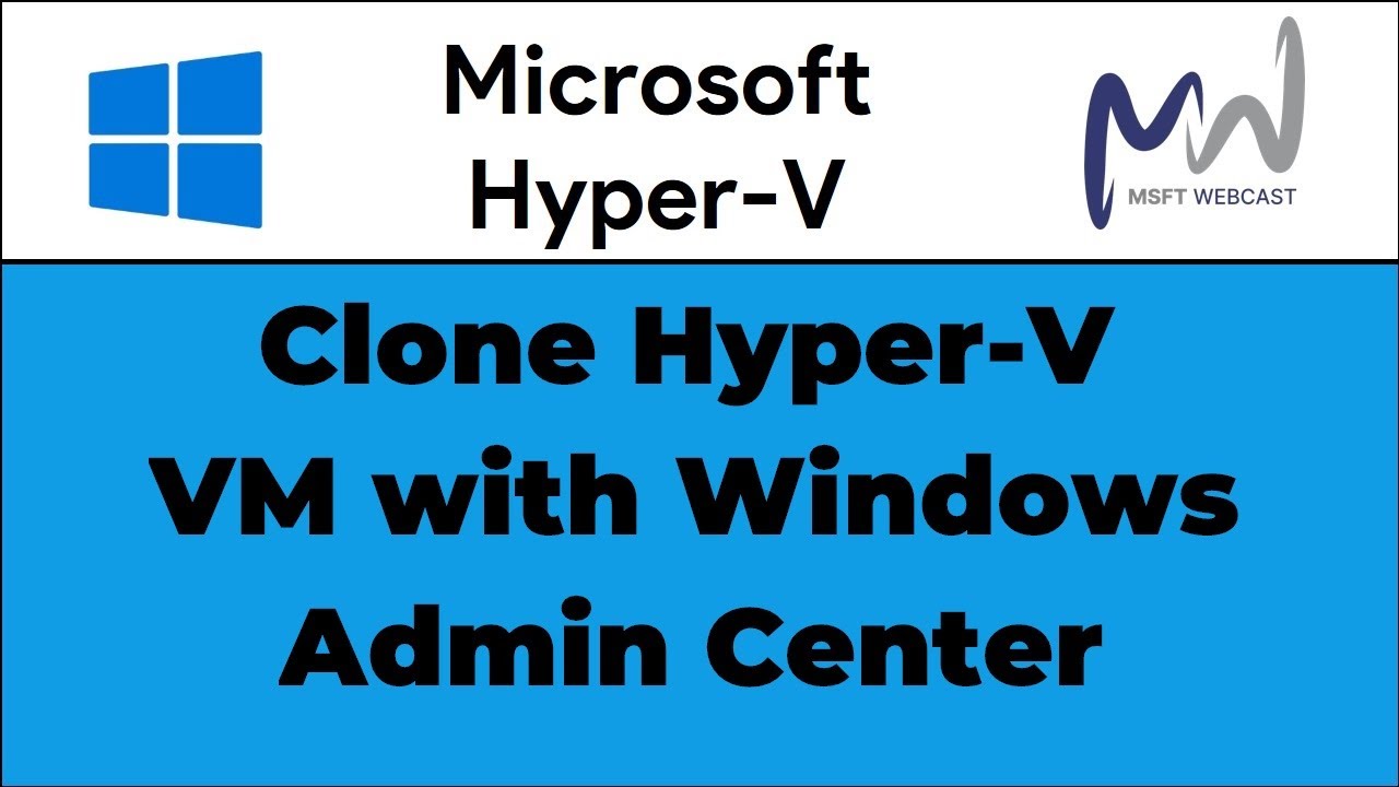 40. How to Clone a Hyper-V VM with Windows Admin Center