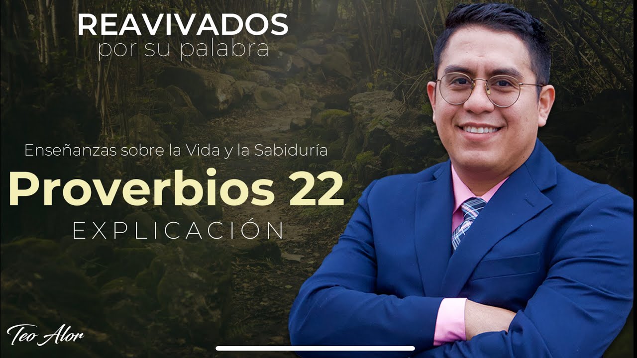 Proverbios 22 | Enseñanzas sobre la Vida y la Sabiduría | Reavivados por su Palabra | Pr Teo Alor