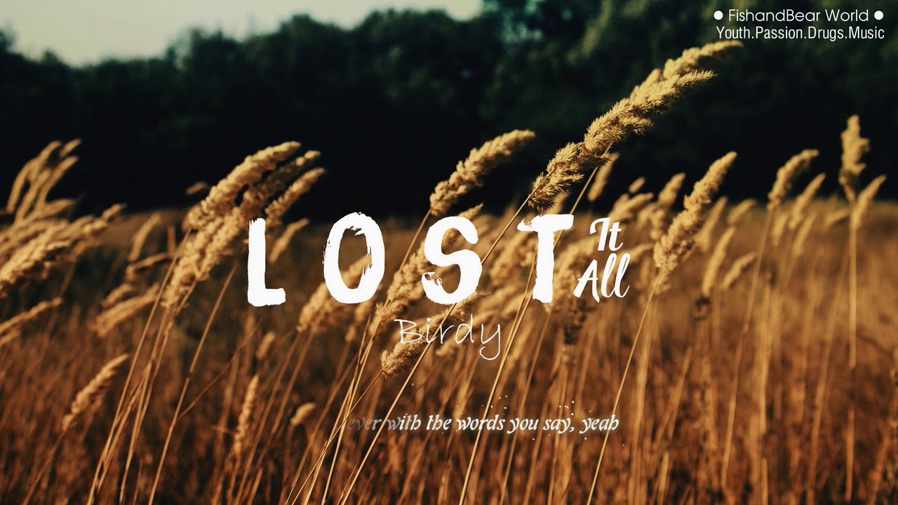 [Lyrics+Vietsub] Lost It All - Birdy