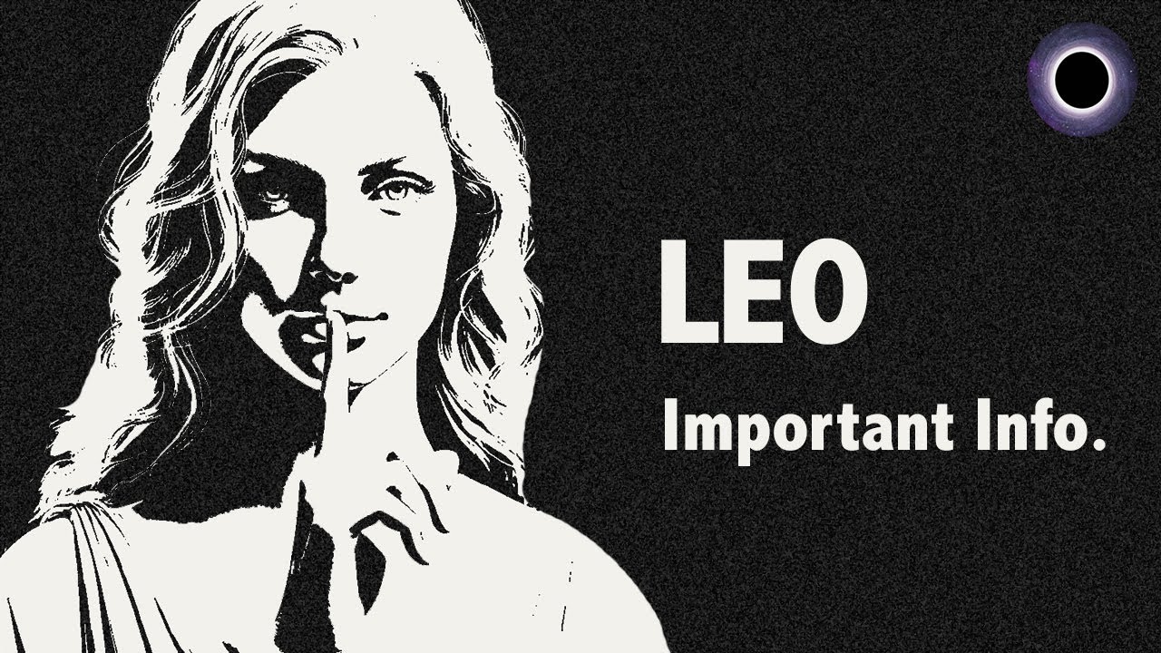 LEO. Keep This Info Private. Someone is Watching You, Waiting For You To Reveal Your Plans