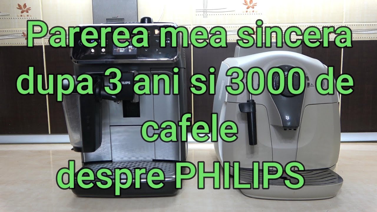 Parerea mea sincera despre aparatele de cafea Philips dupa 3 ani si 3000 cafele