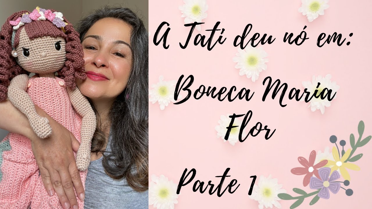 Boneca Maria Flor Parte 1