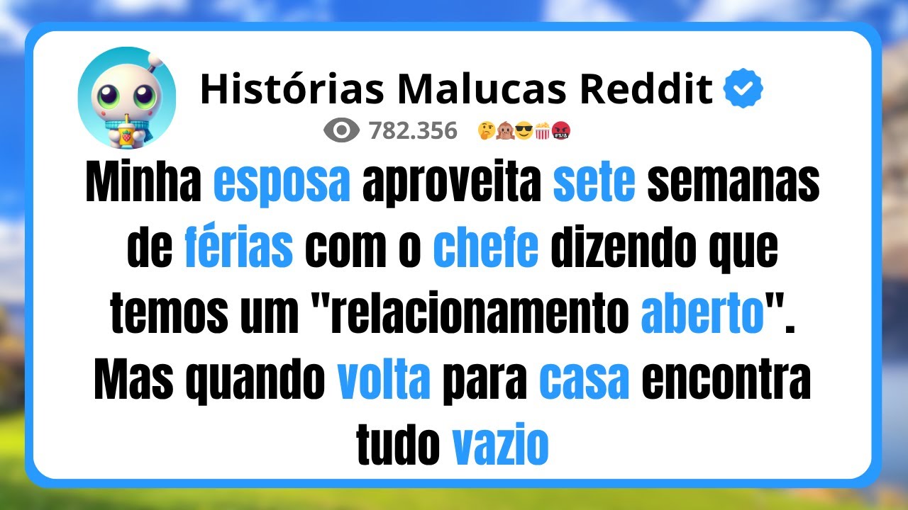 Minha esposa aproveita sete semanas de férias com o chefe dizendo que temos um 