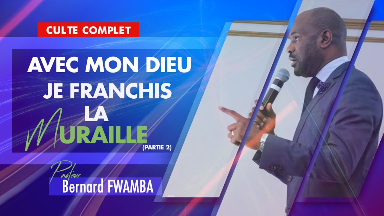[CULTE DOMINICAL] : Avec mon Dieu, je franchis la muraille | Pasteur Bernard FWAMBA