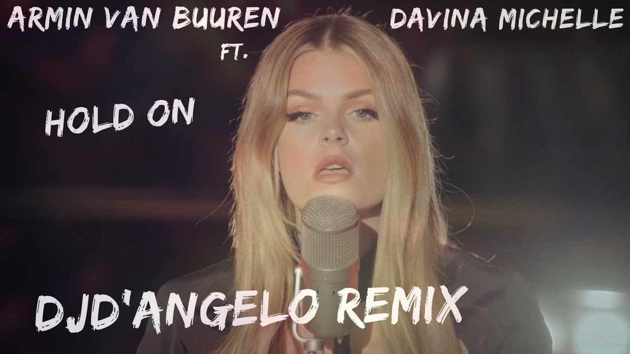 Armin van Buuren & Davina Michelle - Hold On (DJd'Angelo Remix)