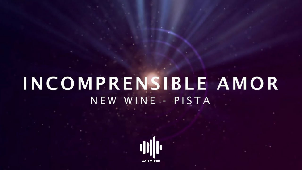 Incomprensible Amor - New Wine - Pista