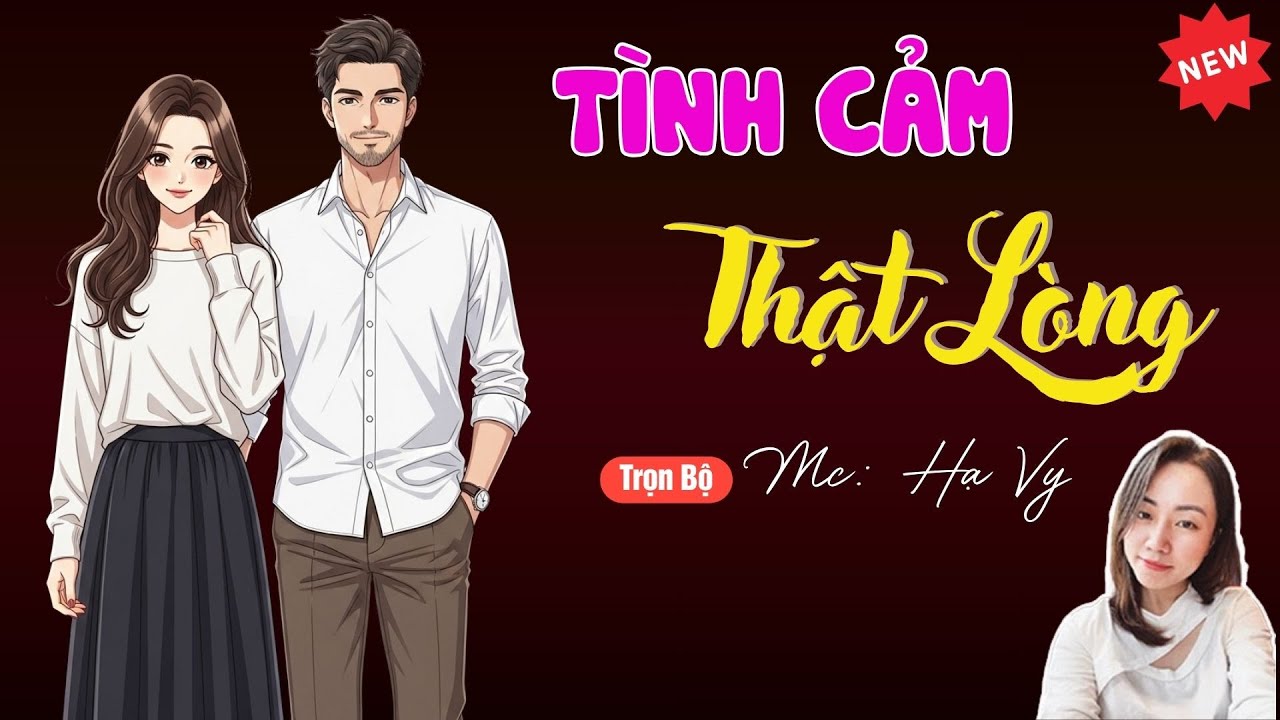 TÌNH CẢM THẬT LÒNG | TUYỂN TẬP TRUYỆN MC HẠ VY DIỄN ĐỌC HAY NHẤT.