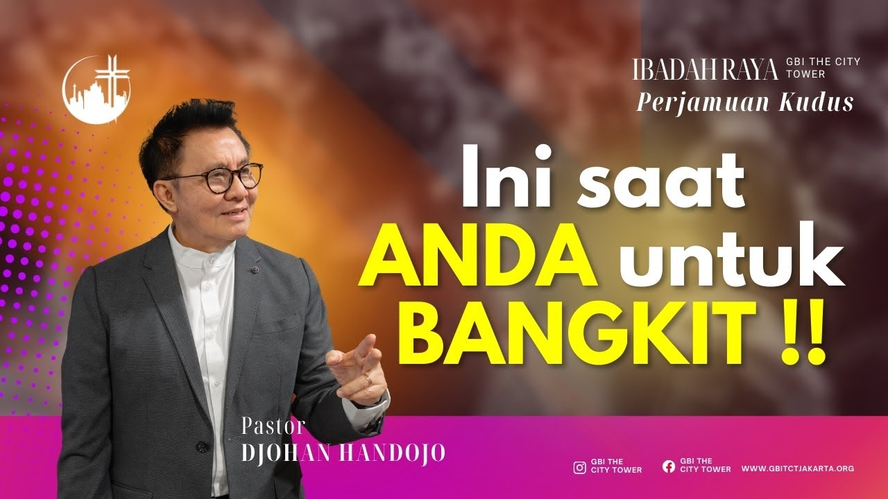 Ini Saat ANDA Untuk Bangkit | Ps. Djohan Handojo [10.00]