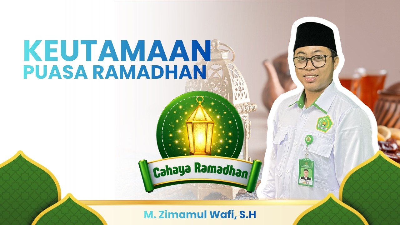 🎙️ Cahaya Ramadhan | Keutamaan Puasa Ramadhan | M. Zimamul Wafi, S.H