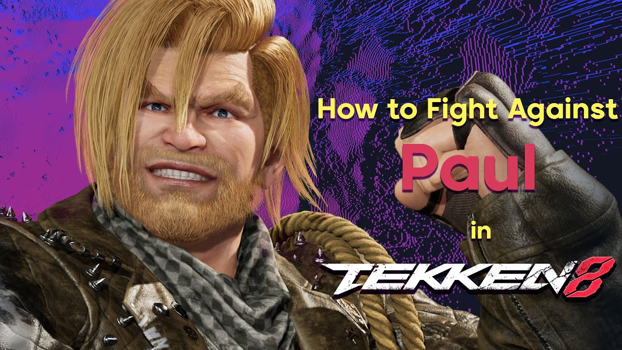How to Fight Against Paul Phoenix in Tekken 8