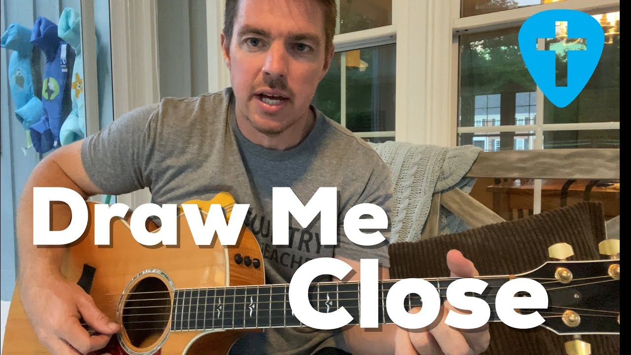 Draw Me Close | 4 Chord Worship Songbook